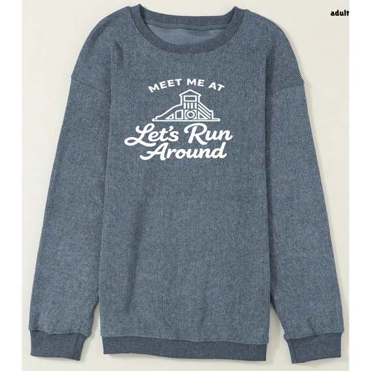 Meet Me At Lets Run Around Oversized Ribbed Crewneck
