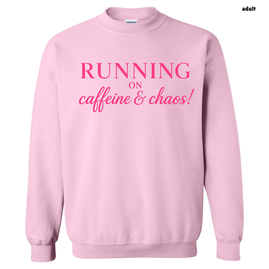 Running on Caffeine & Chaos Crewneck