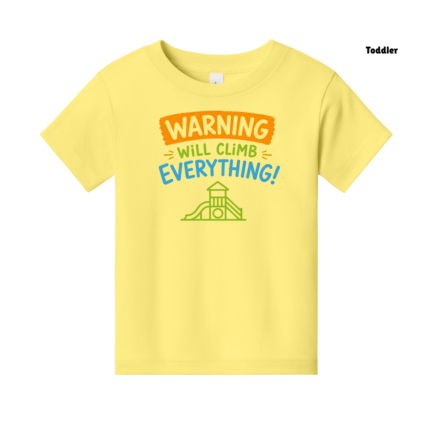 Warning Will Climb Everything Toddler Tee